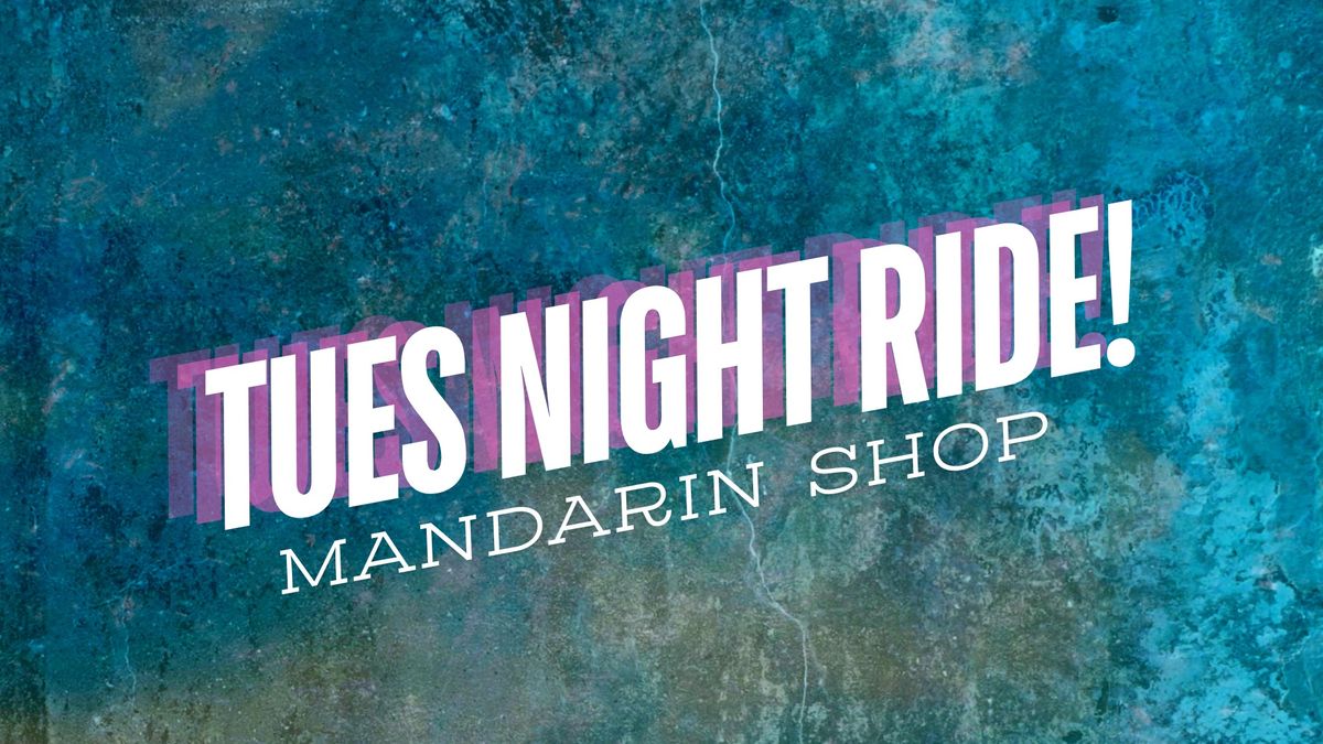 Tuesday Night Road Ride - Mandarin Shop