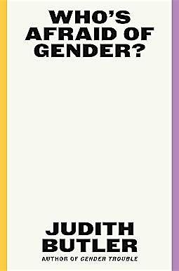 Who is Afraid of Gender  By Judith Butler