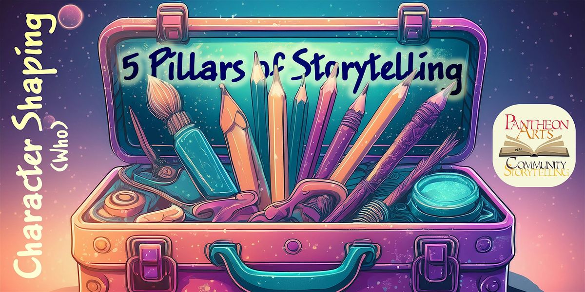 Character Shaping | 5 Pillars of Storytelling Workshops