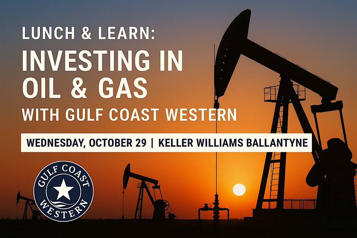 Lunch & Learn: Investing in Oil & Gas with Gulf Coast Western