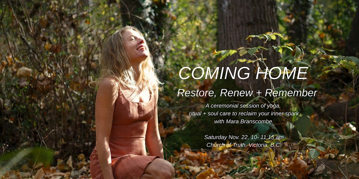COMING HOME TO ALL OF YOU: A CEREMONIAL SESSION OF YOGA, RITUAL + SOUL CARE