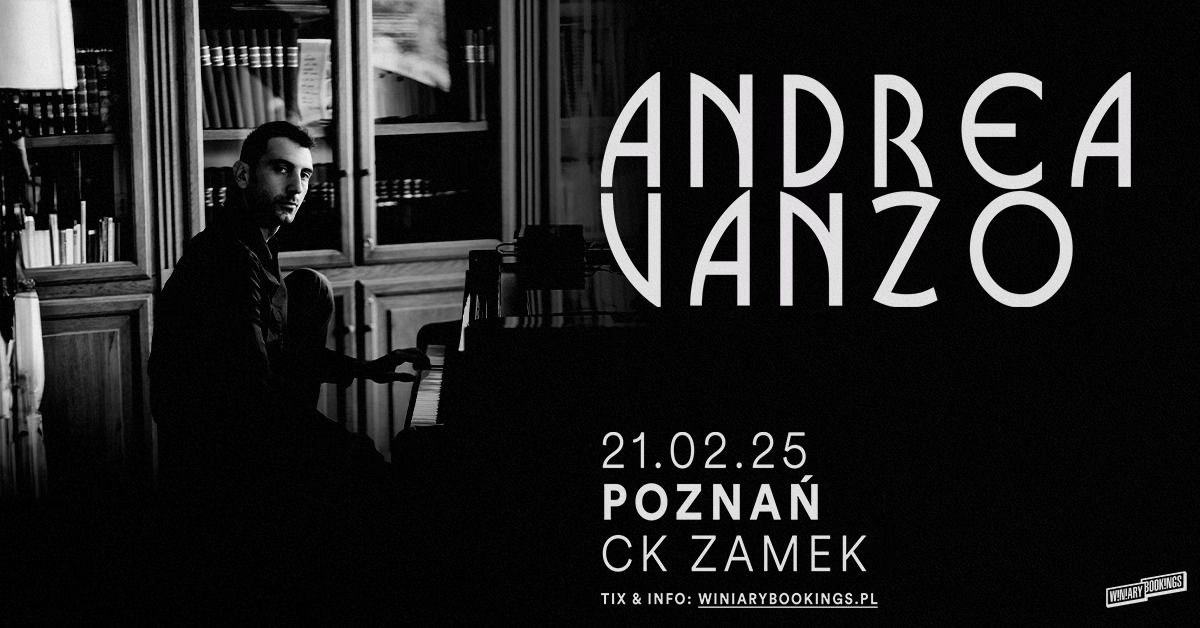 ANDREA VANZO \/ 21.02.25 \/ CK Zamek, Pozna\u0144