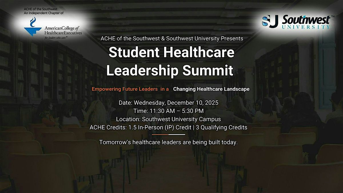 Student Healthcare Leadership Summit by ACHE & Southwest University
