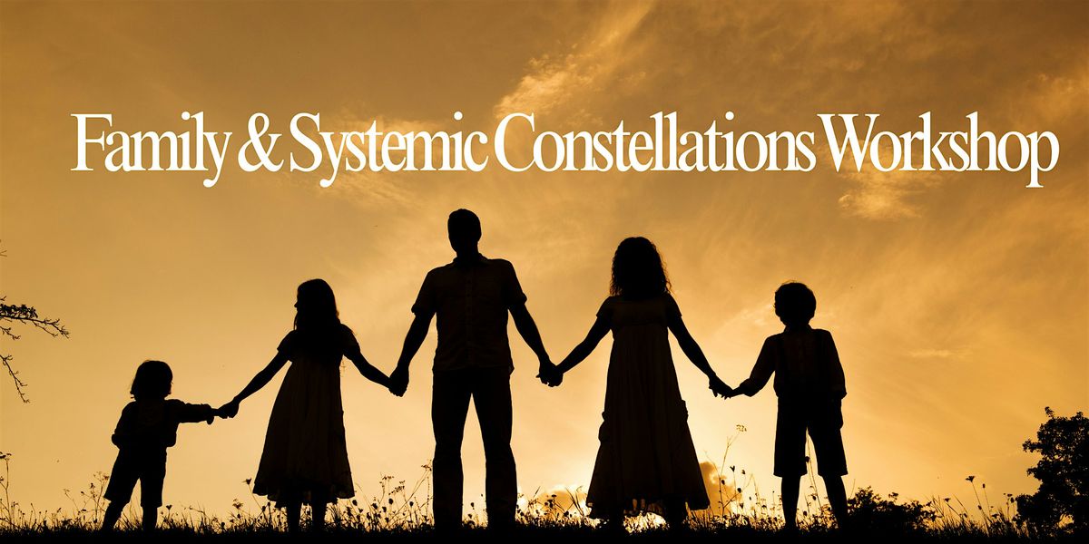 Family & Systemic Cosntellations Workshop
