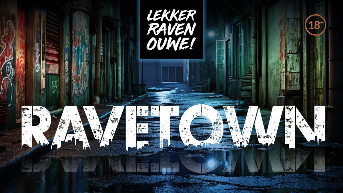 Lekker Raven Ouwe: RaveTown | So What!