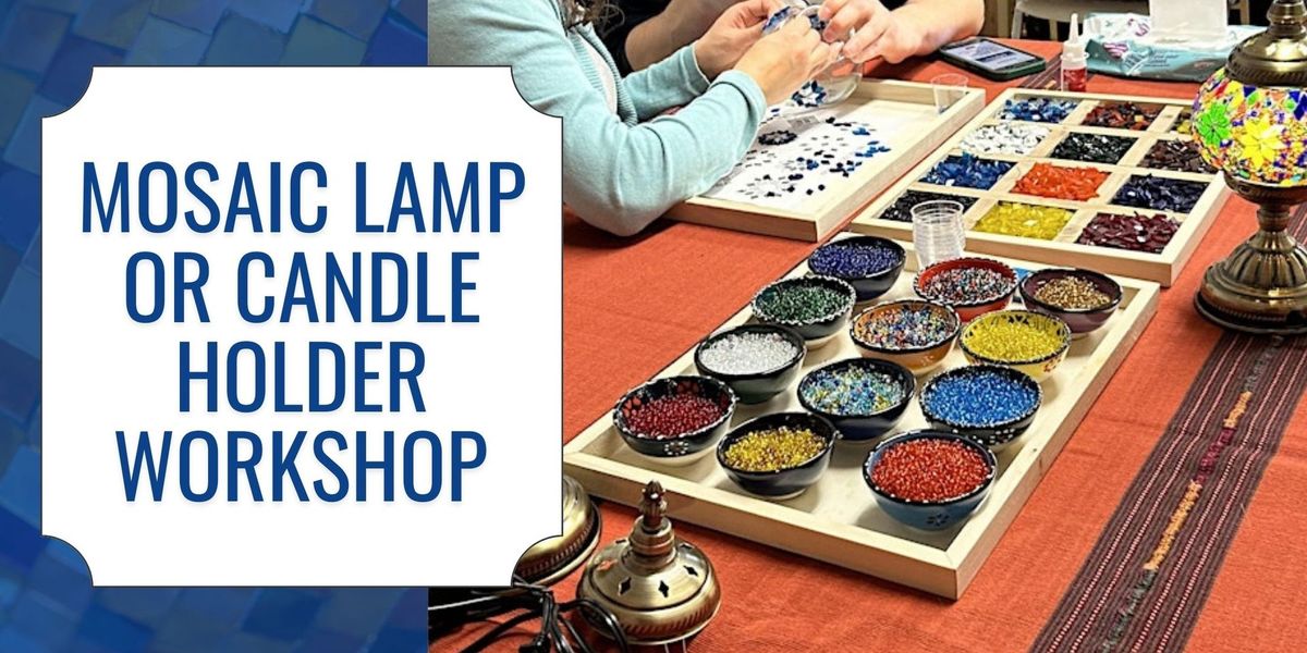 Mosaic Lamp or Candle Holder Workshop