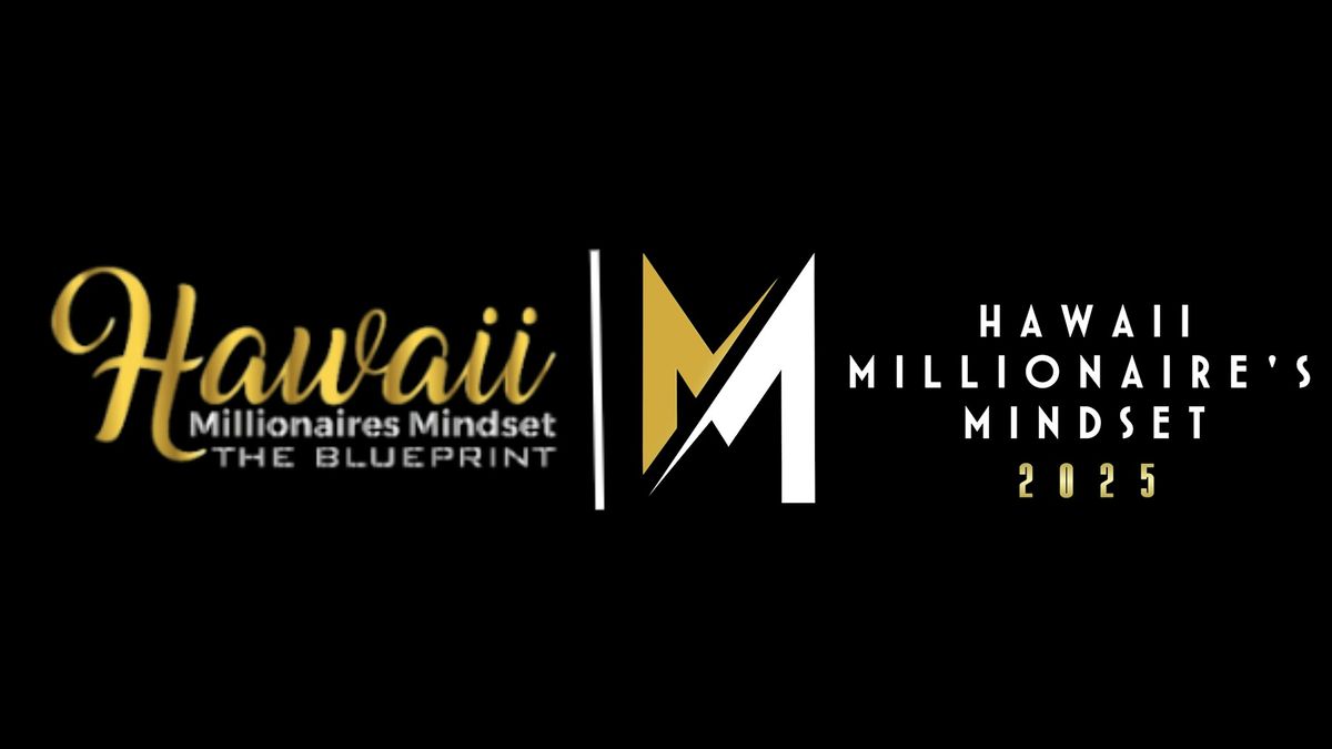 Hawaii Millionaires Mindset Blueprint Conference 2025