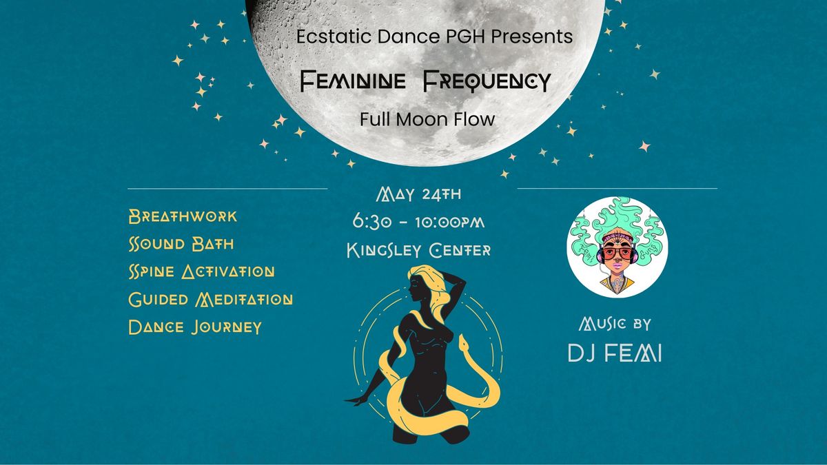 Feminine Frequency: Ecstatic Dance Pgh ft DJ FEMI