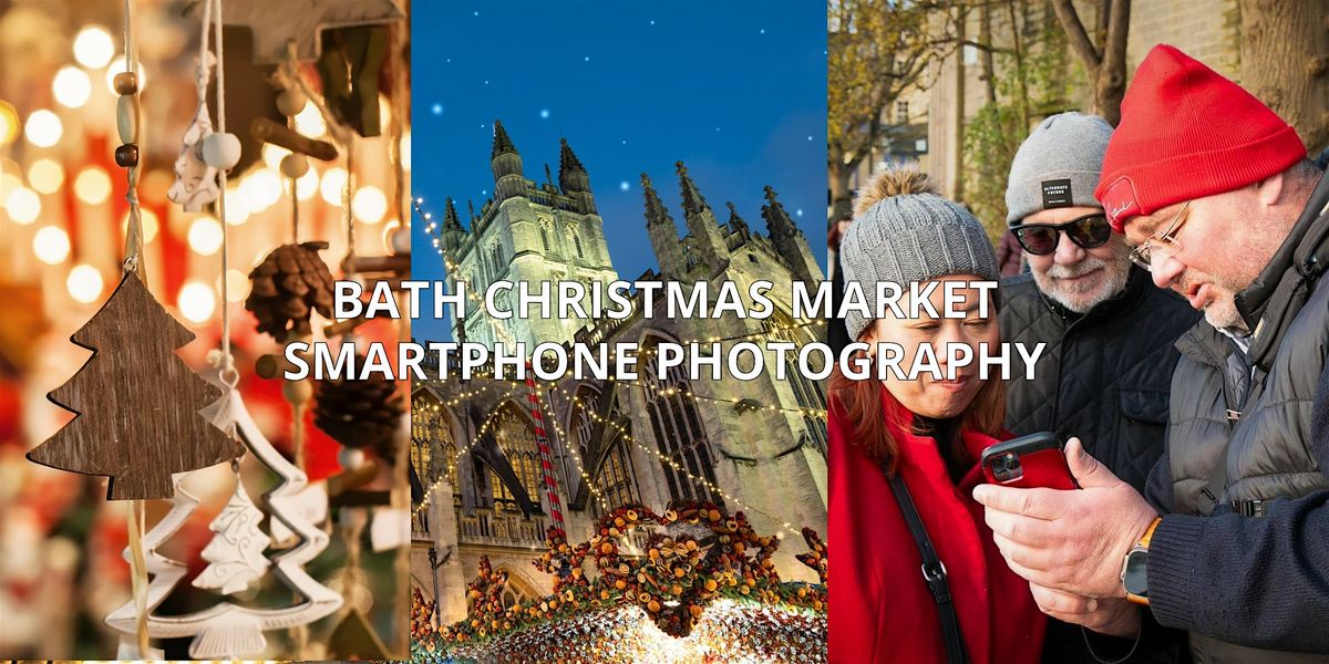 Bath Streets and Christmas Market Smartphone Photography Workshop
