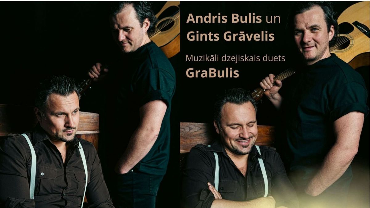 Andris Bulis, Gints Gr\u0101velis,muzik\u0101li dzejisks duets"GraBulis"