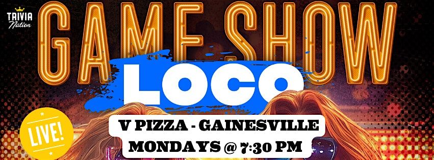 Trivia Nation Game Show Loco at V Pizza  - Gainesville - Mondays at 7:30pm