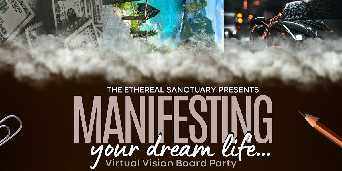 MANIFEST YOUR DREAM LIFE 2025 VIRTUAL VISION BOARD PARTY(VIRTUAL)