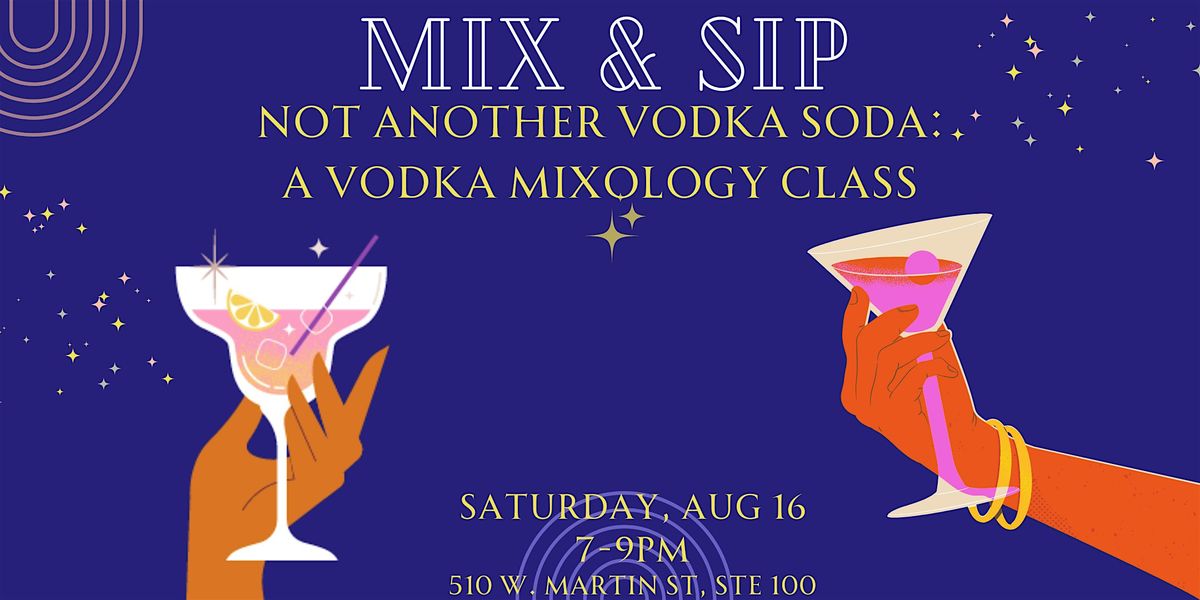 Mix&Sip Not Another Vodka Soda: A Vodka  Mixology Class