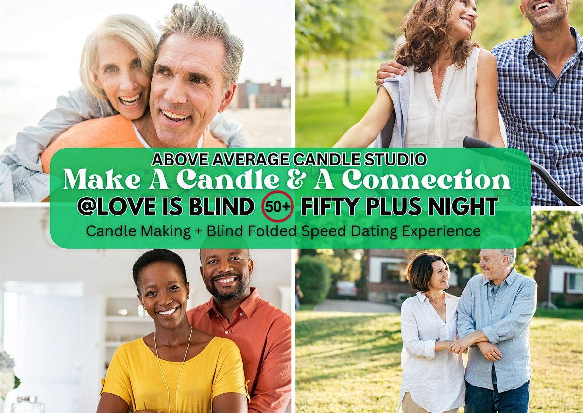 Love Is Blind! Speed Dating & Candle Making Experience - For 50+ Singles