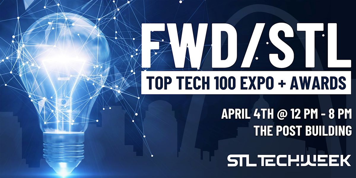 FWD \/ STL: Top Tech 100 Expo & Award Ceremony (STL TechWeek)