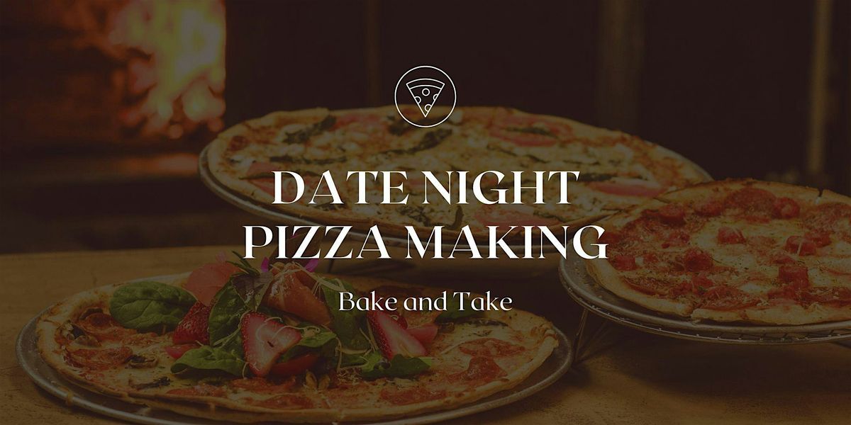 Valentine's Day Pizza Making Date Night