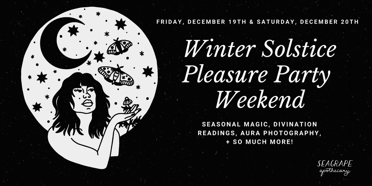 Winter Solstice Pleasure Party Weekend at Seagrape!