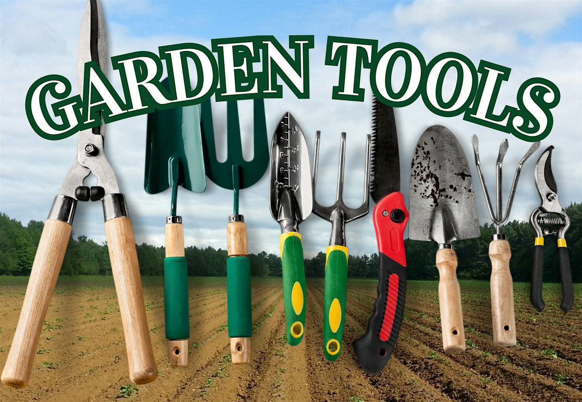 Garden Tools: Learn How to Choose, Use, and Care for them