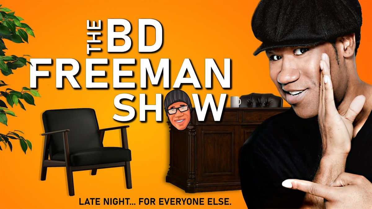 BD FREEMAN SHOW - LIVE TAPING!