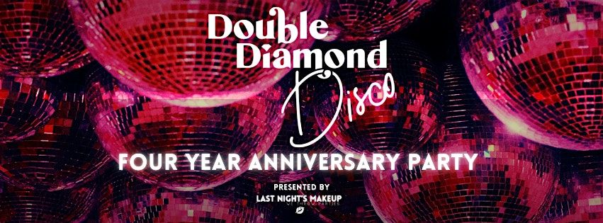 DOUBLE DIAMOND DISCO FOUR YEAR ANNIVERSARY