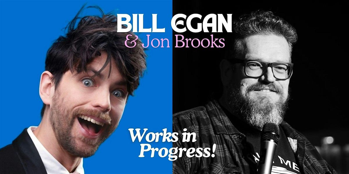 Bill Egan and Jon Brooks - 2025 Adelaide Fringe Work in Progress Shows