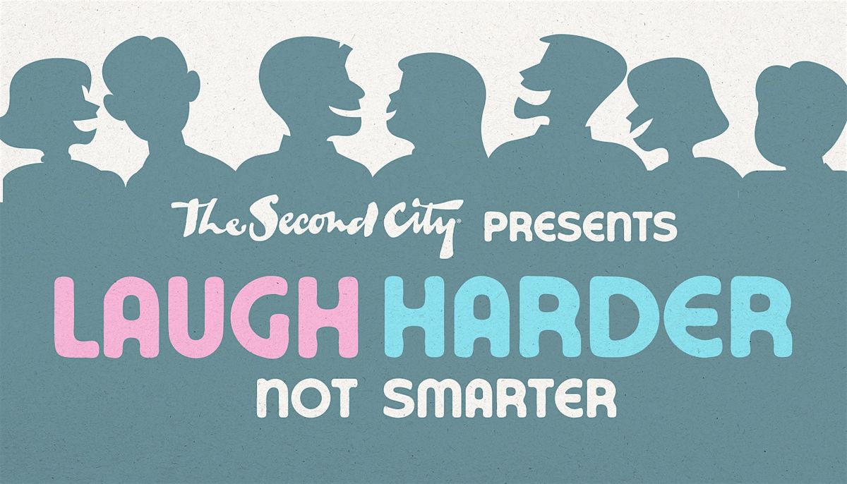 The Second City Touring Company presents: Laugh Harder Not Smarter
