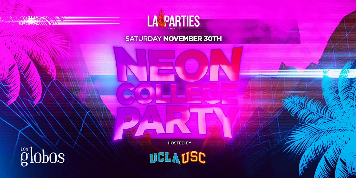 NEON COLLEGE PARTY @ LOS GLOBOS 18+ EVERYONE FREE W\/RSVP B4 10:30 PM