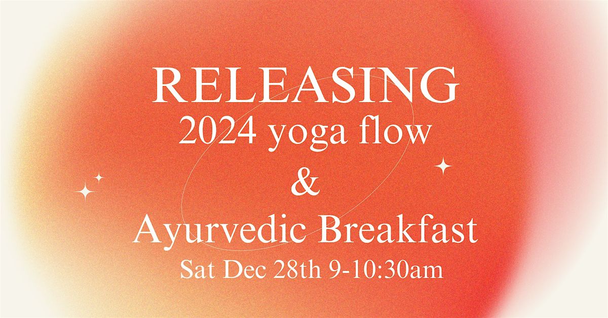 Releasing 2024 Flow & Ayurvedic Breakfast