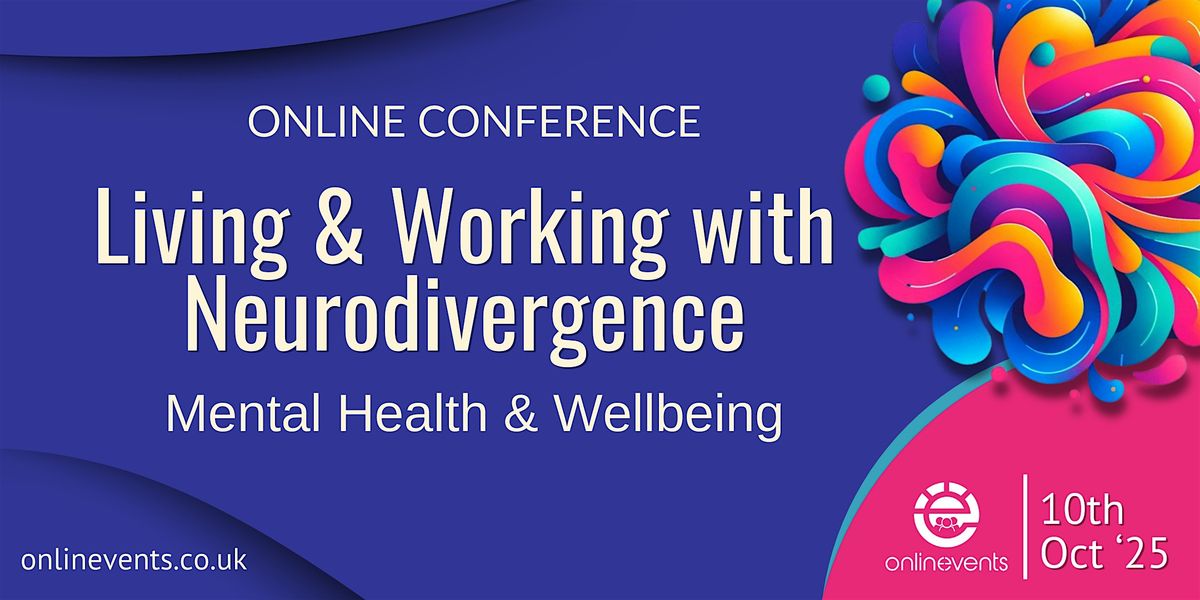 Living and Working with Neurodivergence: Mental Health & Wellbeing 2025