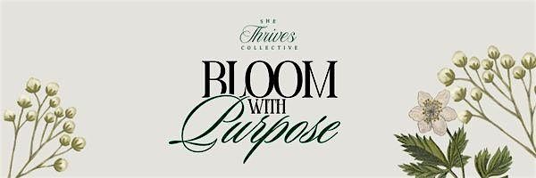 Bloom With Purpose