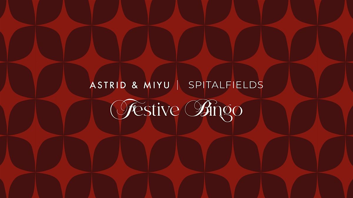 Astrid & Miyu Spitalfields | Festive Bingo
