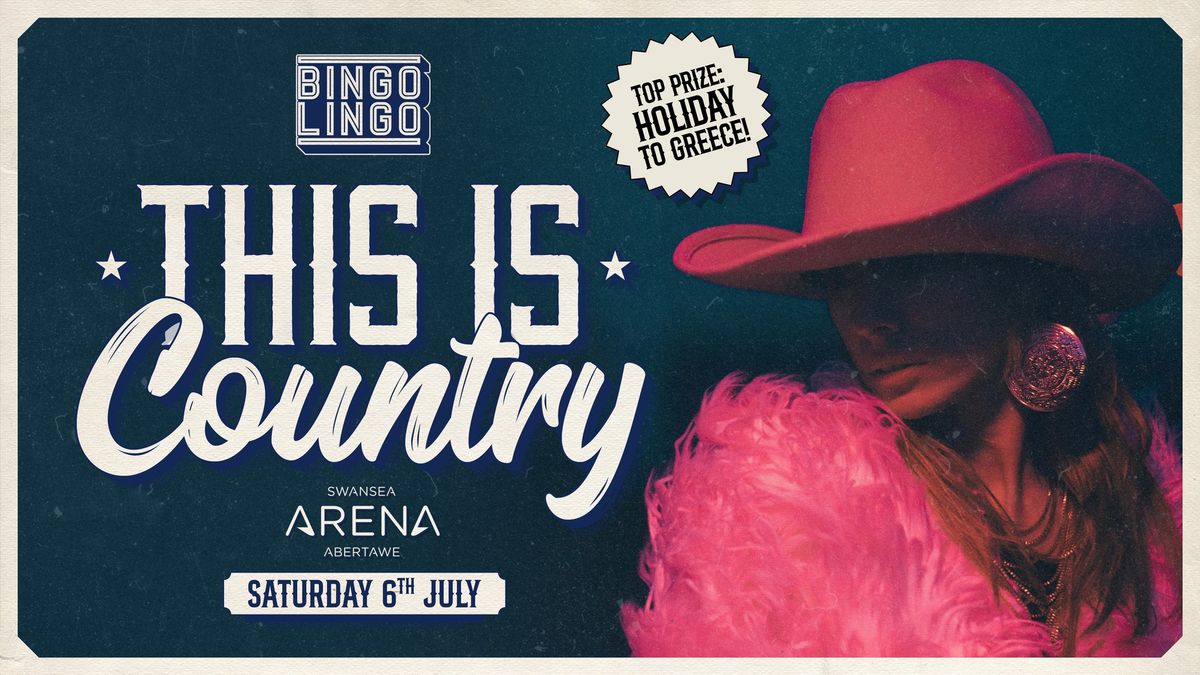 BINGO LINGO XL -  Swansea Arena - This Is Country!