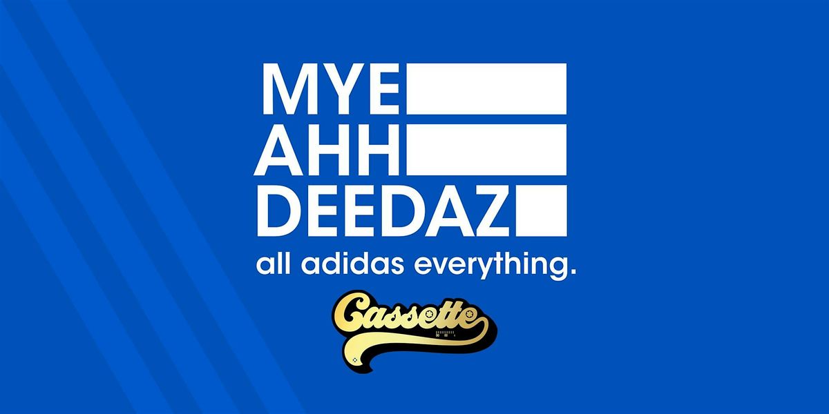 Cassette \/ Mye'Ahh'Deedaz' (The All-Adidas-Everything Joint)