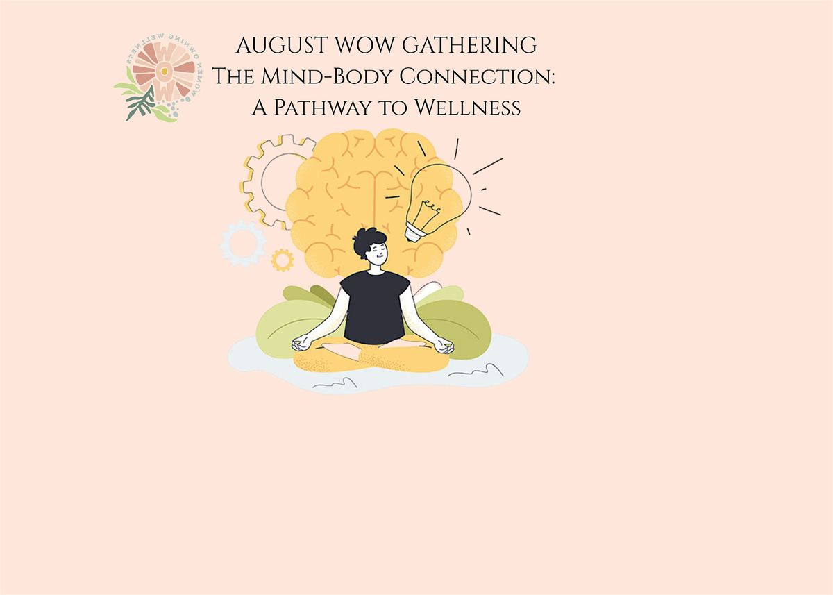 AUGUST WOW GATHERING THE MIND-BODY CONNECTIONS: A PATHWAY TO WELLNESS