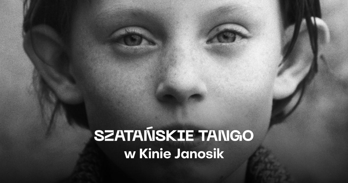 7,5-godz. SZATA\u0143SKIE TANGO B\u00e9li Tarra w Kinie Janosik I Pokaz Specjalny