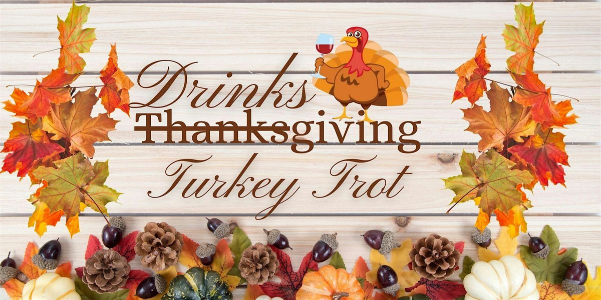 DRINKSGIVING TURKEY TROT