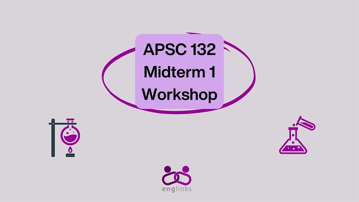 APSC 132 Midterm Workshop