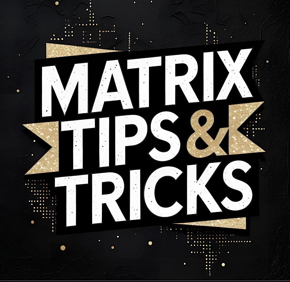 Matrix - Tips, Tricks and More