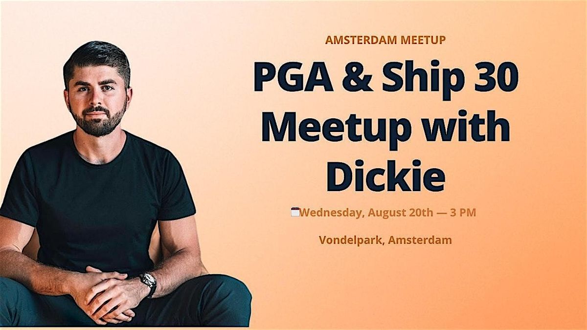 PGA and Ship 30 Meetup in Amsterdam