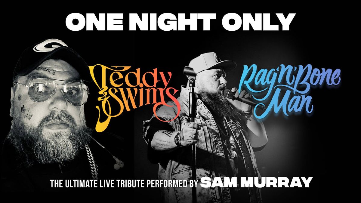 An Evening of Teddy Swims and Rag 'n' Bone Man - performed by Sam Murray
