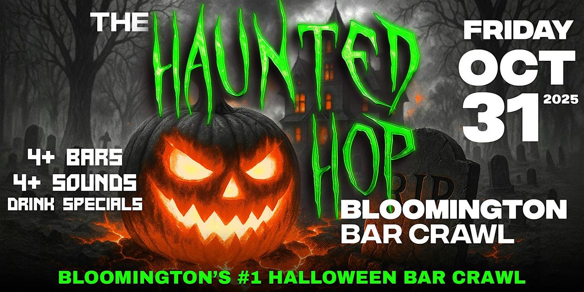 The Haunted Hop | Bloomington Halloween Bar Crawl | Friday, October 31st