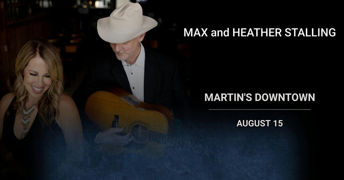 Max and Heather Stalling Live at Martin's Downtown
