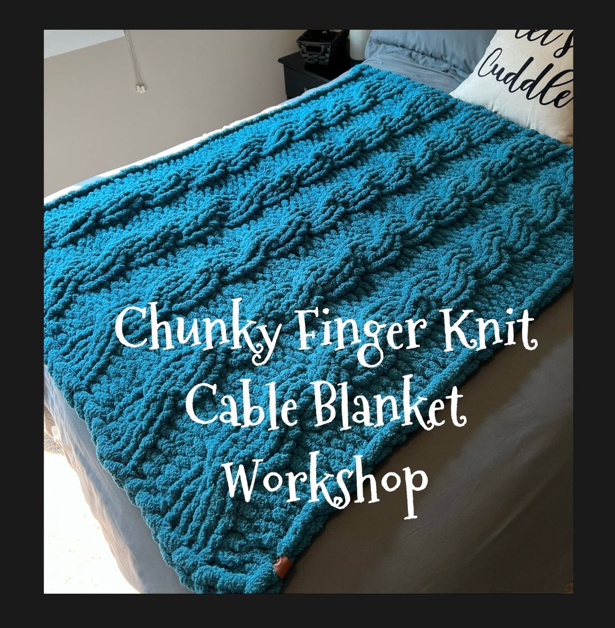 Chunky Finger Knit Cable Blanket Workshop