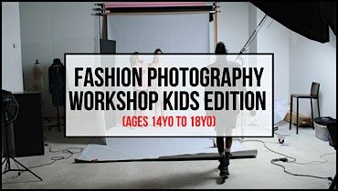 Kids Fashion Photography  Workshop - Learn Photography  (Ages 14yo to 18yo)