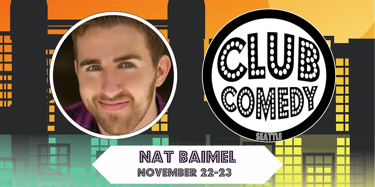 Nat Baimel at Club Comedy Seattle November 22-23