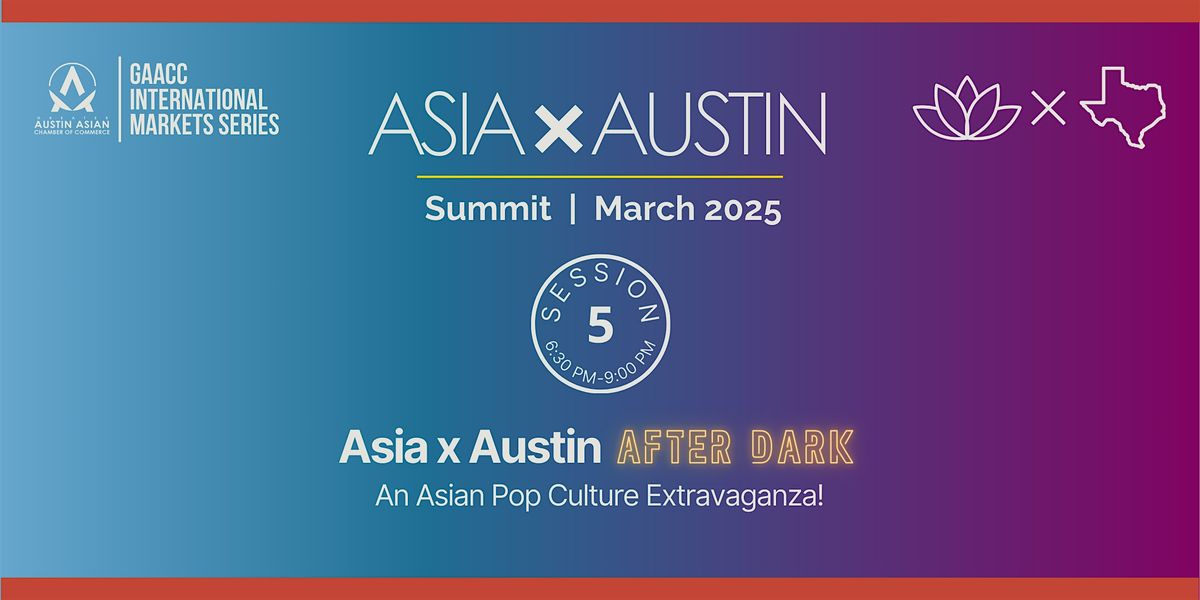 Asia x Austin Summit 2025 - Asia x Austin After Dark