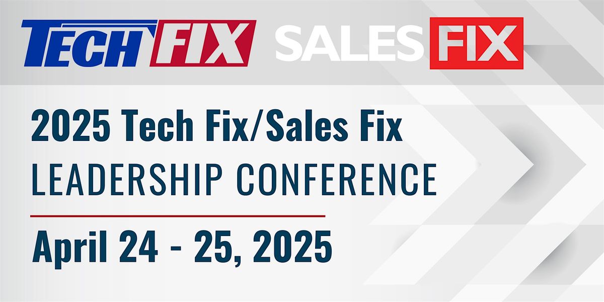 2025 Tech Fix\/Sales Fix Leadership Conference