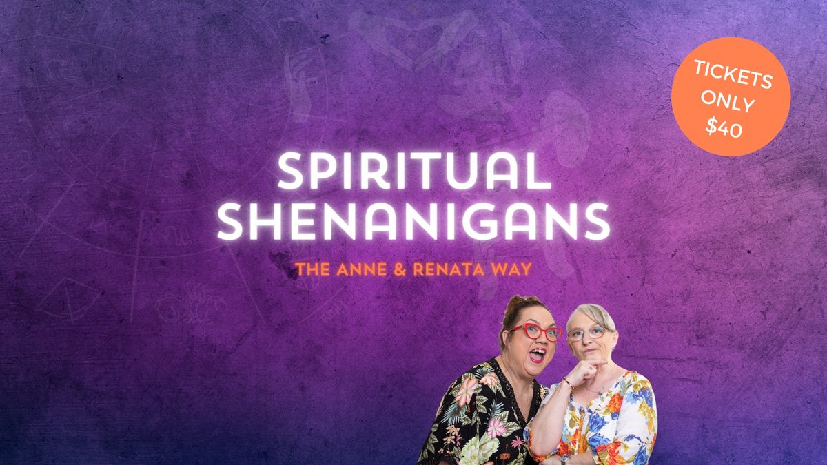 Spiritual Shenanigans | The Anne & Renata Way 