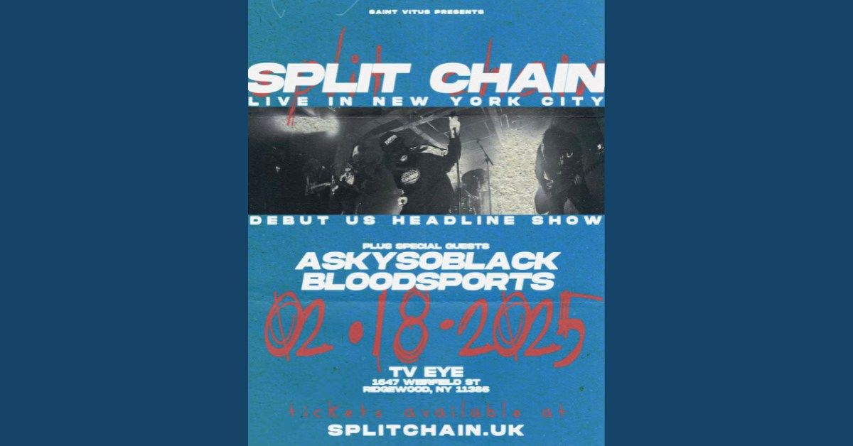 Split Chain (UK\/Epitaph), ASkySoBlack, Bloodsports