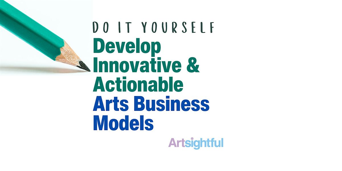 DIY: Develop Innovative & Actionable Arts Business Models